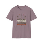 Still Not Catching Anything T-Shirt