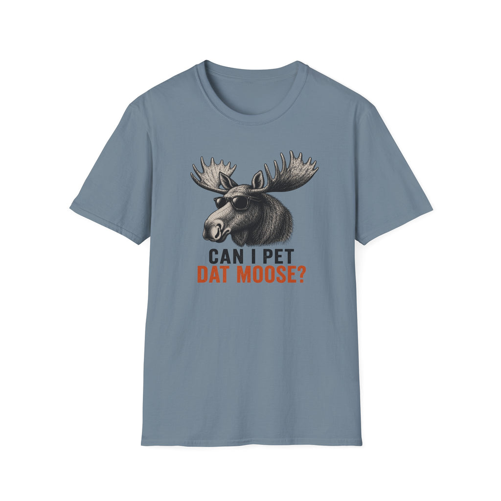 Can I Pet Dat Moose? T-Shirt