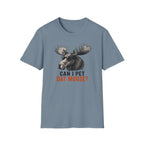 Can I Pet Dat Moose? T-Shirt