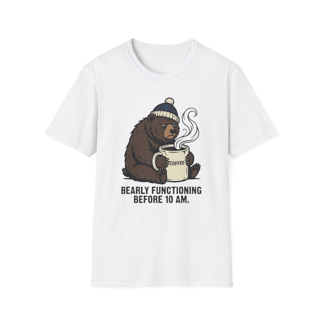 Bearly Functioning Before 10 AM T-Shirt