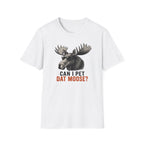 Can I Pet Dat Moose? T-Shirt
