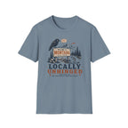Locally Unhinged T-Shirt