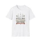 Still Not Catching Anything T-Shirt