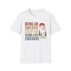 Seems a Bit Excessive T-shirt