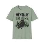 Mentally I'm Here T-Shirt