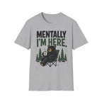 Mentally I'm Here T-Shirt
