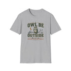 Owl Be Outside T-Shirt
