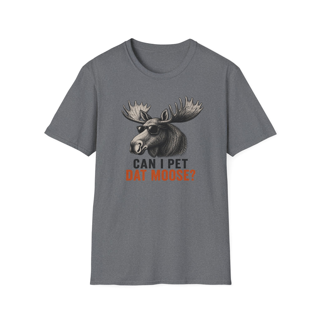 Can I Pet Dat Moose? T-Shirt