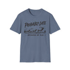 Probably Late T-Shirt