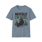Mentally I'm Here T-Shirt