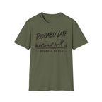 Probably Late T-Shirt
