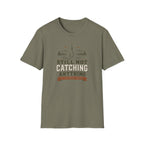 Still Not Catching Anything T-Shirt