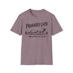 Probably Late T-Shirt