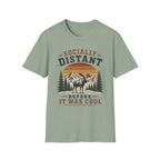 Socially Distant Before It Was Cool T-Shirt