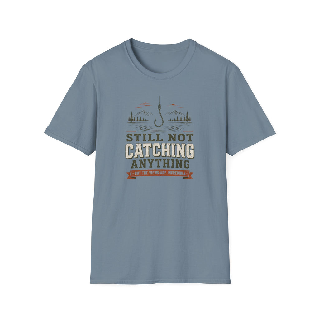 Still Not Catching Anything T-Shirt