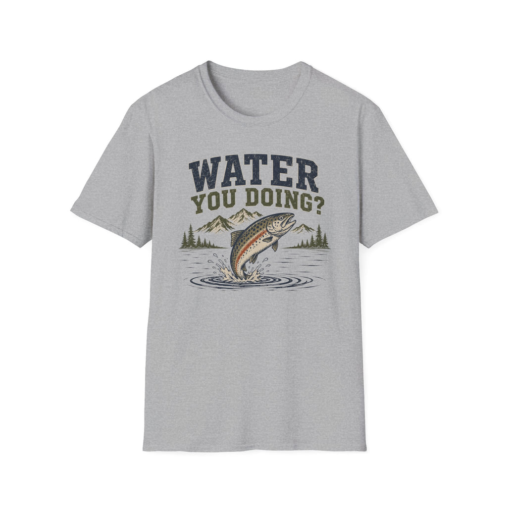 Water You Doing?  T-Shirt
