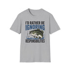 I'd Rather Be Ignoring Responsibilities T-Shirt