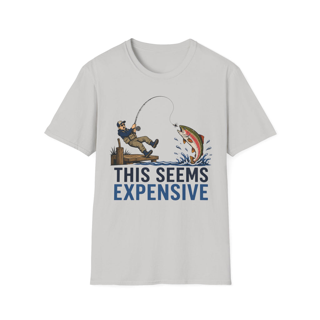 This Seems Expensive Fishing T-Shirt
