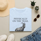Physically On The Trail T-Shirt