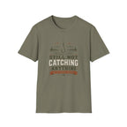 Still Not Catching Anything T-Shirt