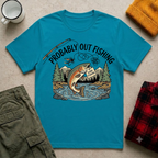 Probably Out Fishing T-Shirt
