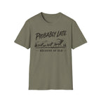 Probably Late T-Shirt