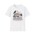 Locally Unhinged T-Shirt