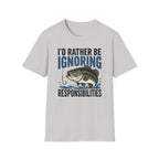 I'd Rather Be Ignoring Responsibilities T-Shirt