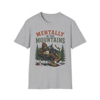 Mentally in the Mountains T-Shirt