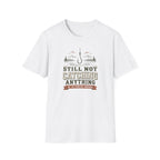 Still Not Catching Anything T-Shirt