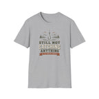 Still Not Catching Anything T-Shirt