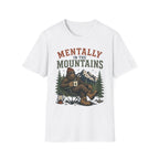 Mentally in the Mountains T-Shirt