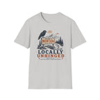 Locally Unhinged T-Shirt