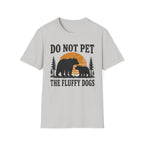 Do Not Pet The Fluffy Dogs T-Shirt