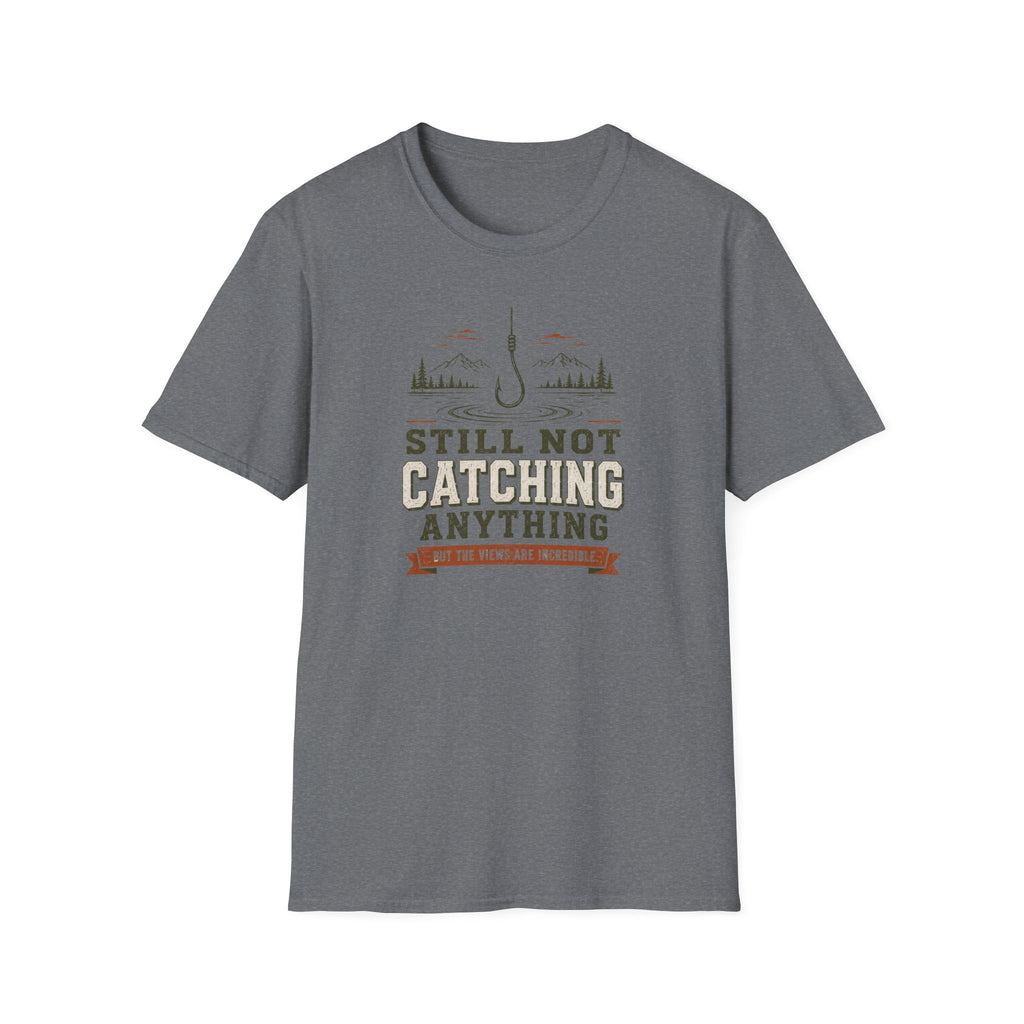 Still Not Catching Anything T-Shirt