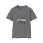 Still Not Catching Anything T-Shirt