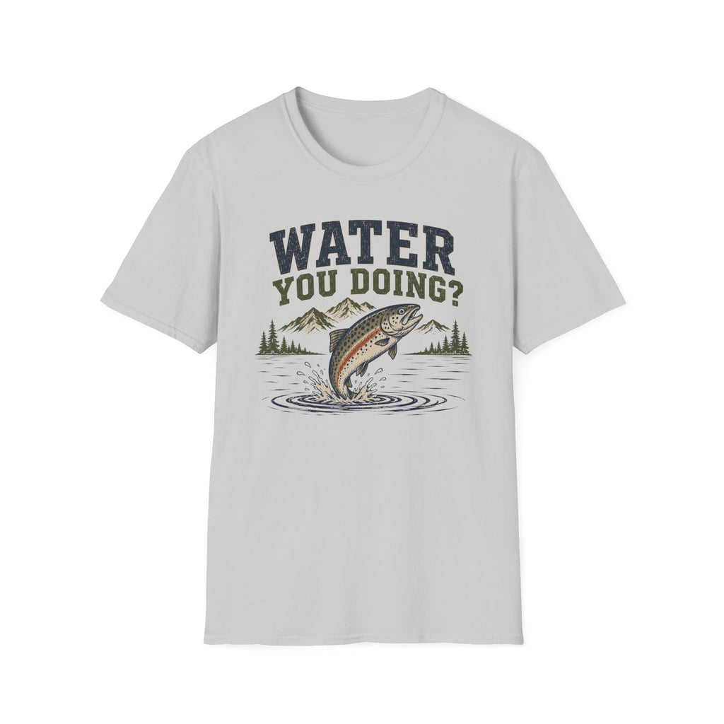 Water You Doing?  T-Shirt