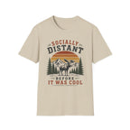 Socially Distant Before It Was Cool T-Shirt