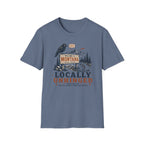 Locally Unhinged T-Shirt