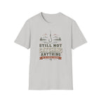 Still Not Catching Anything T-Shirt
