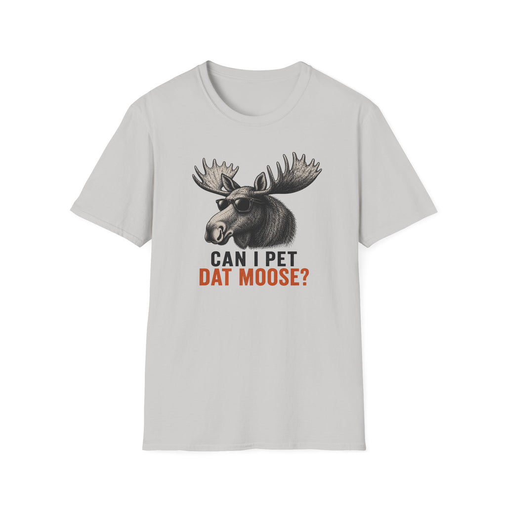 Can I Pet Dat Moose? T-Shirt