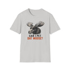 Can I Pet Dat Moose? T-Shirt