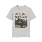 Mentally in the Mountains T-Shirt