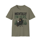 Mentally I'm Here T-Shirt
