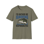 I'd Rather Be Ignoring Responsibilities T-Shirt