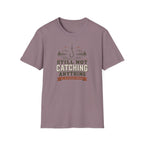 Still Not Catching Anything T-Shirt