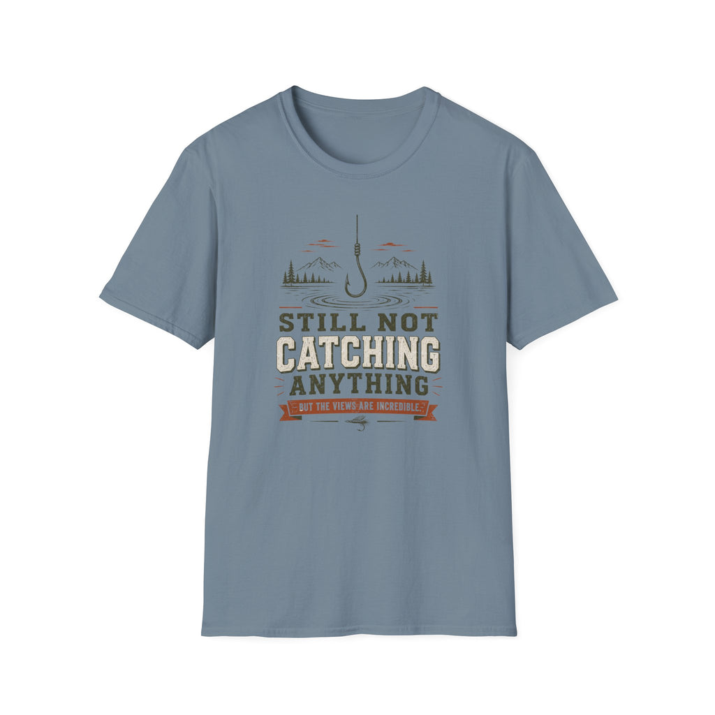Still Not Catching Anything T-Shirt