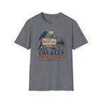 Locally Unhinged T-Shirt