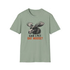 Can I Pet Dat Moose? T-Shirt