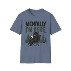 Mentally I'm Here T-Shirt